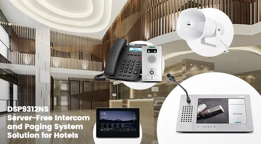 DSP9312NS Server-Free Intercom and Paging System Solution for Hotels - 翻译中...
